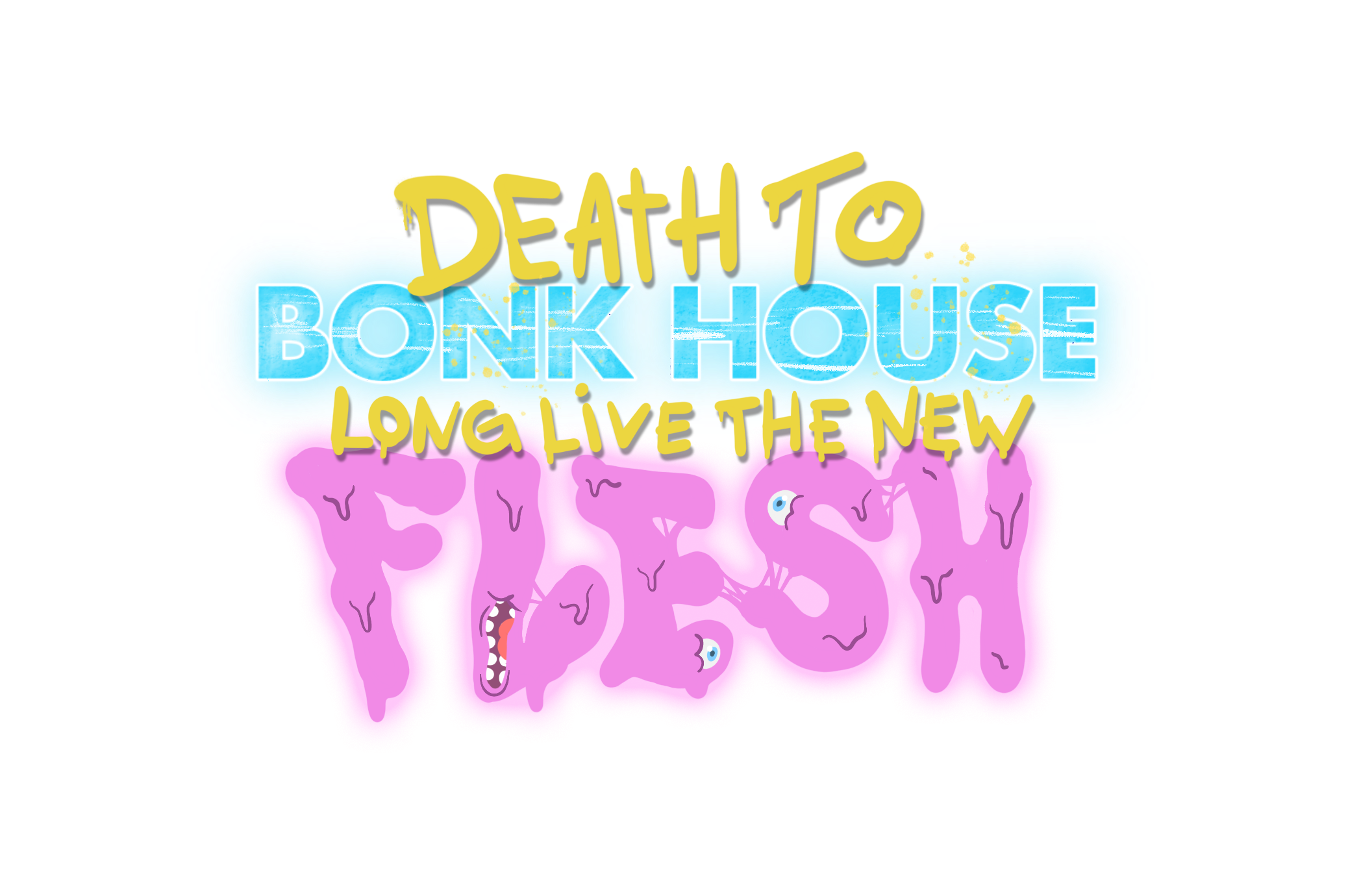 Death to Bonk House — Long Live the New Flesh
